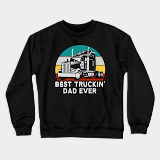 Best Truckin Dad Ever Funny Vintage Crewneck Sweatshirt